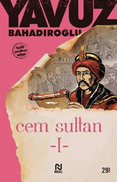 Cem Sultan 1.cilt / Yavuz Bahadıroğlu