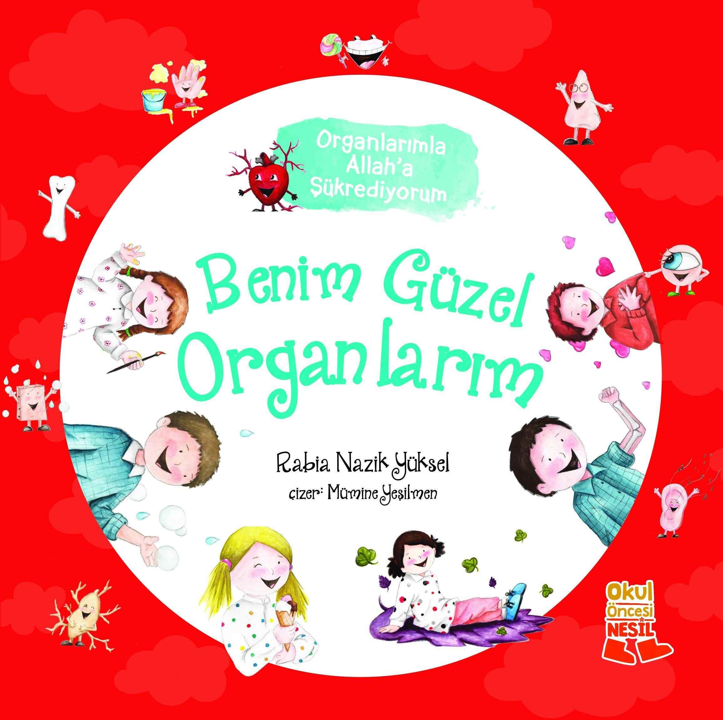 Benim Güzel Organlarım / Organlarımla Allah’a Şükrediyorum / Rabia Nazik Yüksel