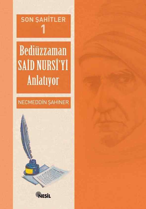 Son Şahitler Bediüzzaman Said Nursi’yi Anlatıyor Cilt : 1