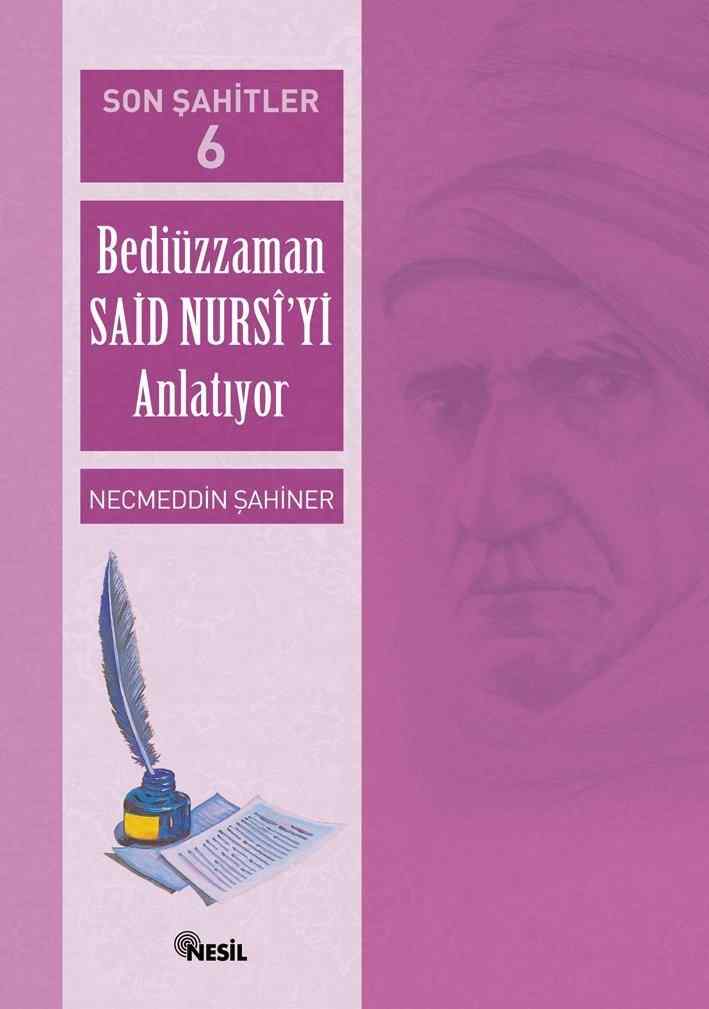 Son Şahitler Bediüzzaman Said Nursi’yi Anlatıyor Cilt : 6