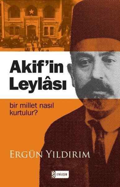 Akifin Leylası - Bir Millet Nasıl Kurtulur? / ERGÜN YILDIRIM