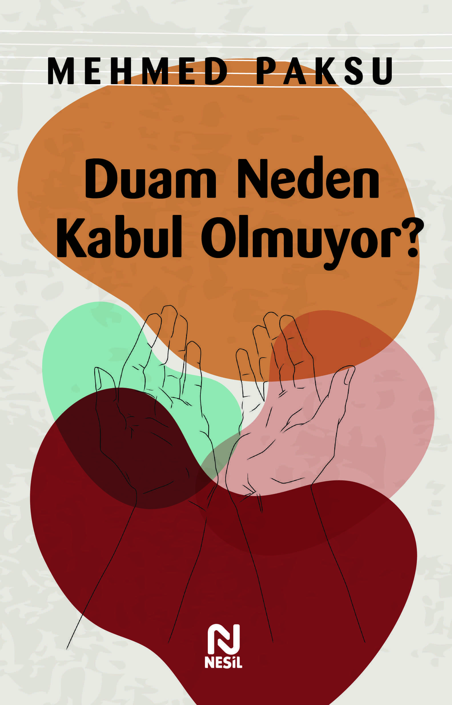 Duam Neden Kabul Olmuyor? / Mehmed Paksu