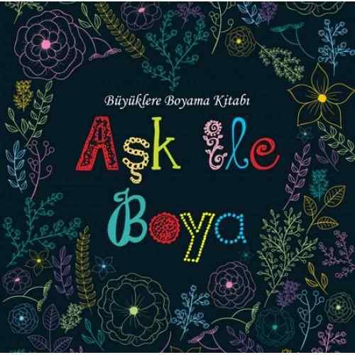 Ask Ile Boya Buyuklere Boyama Kitabi